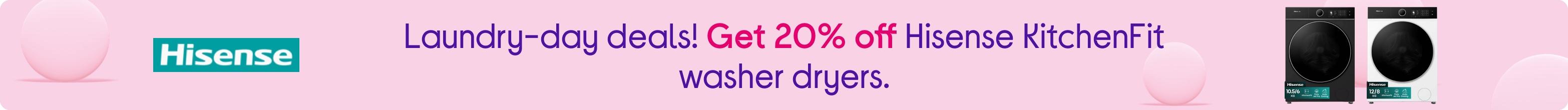 Laundry-day deals! Get 20% off Hisense KitchenFit washer dryers