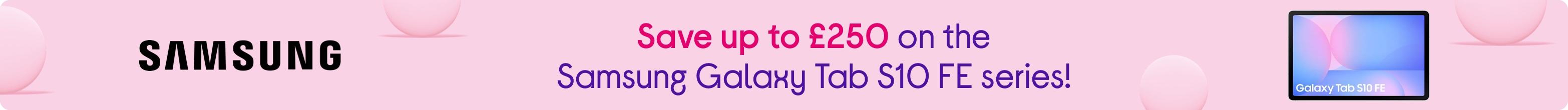 Save up to £250 on the Samsung Galaxy Tab S10 FE series!
