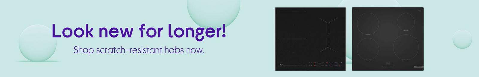Look new for longer!  Shop scratch-resistant hobs now.