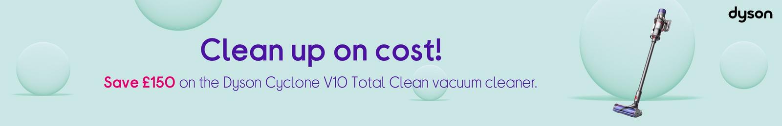 Save £150 on the Dyson Cyclone V10 Total Clean vacuum cleaner.
