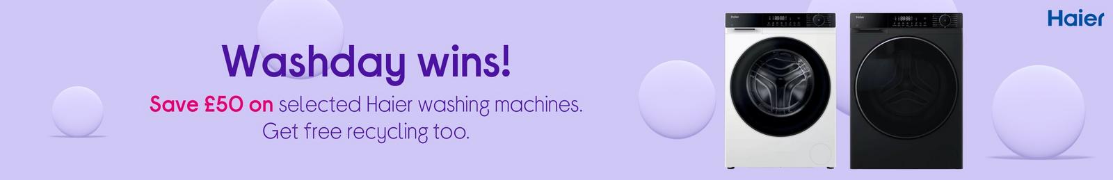 Save £50 on selected Haier washing machines. Get free recycling too.
