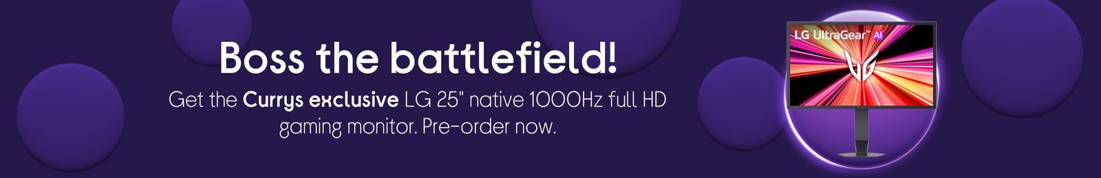 Get the Currys exclusive LG 25" native 1000Hz full HD gaming monitor. Pre-order now.