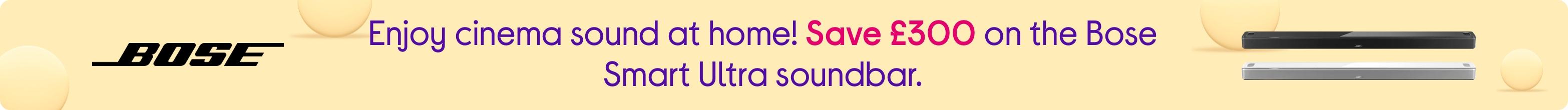 Enjoy cinema sound at home! Save £300 on the Bose Smart Ultra soundbar.