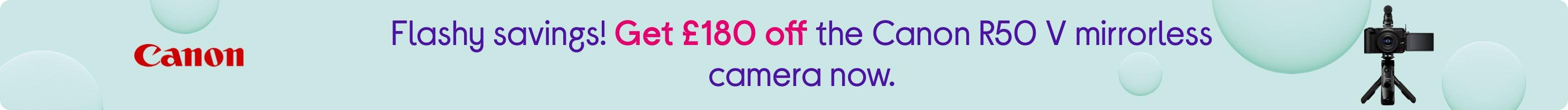 Flashy savings! Get £180 off the Canon R50 V mirrorless camera now.