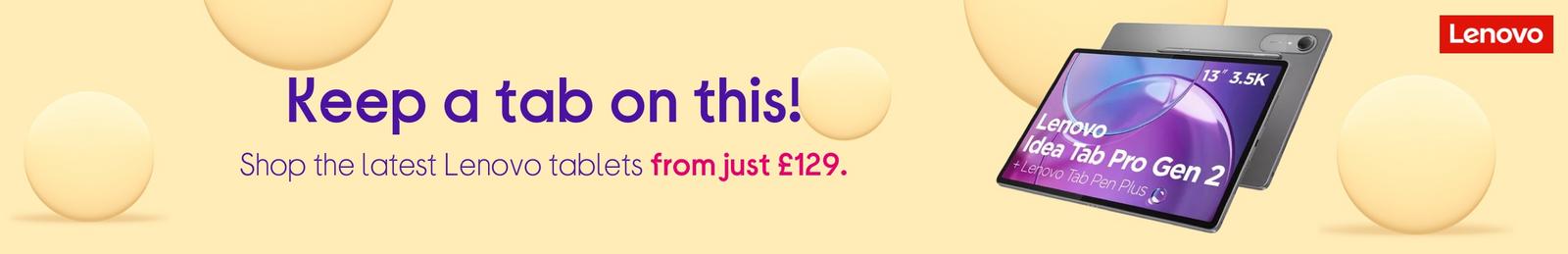 Keep a tab on this! Shop the latest Lenovo tablets from just £129.