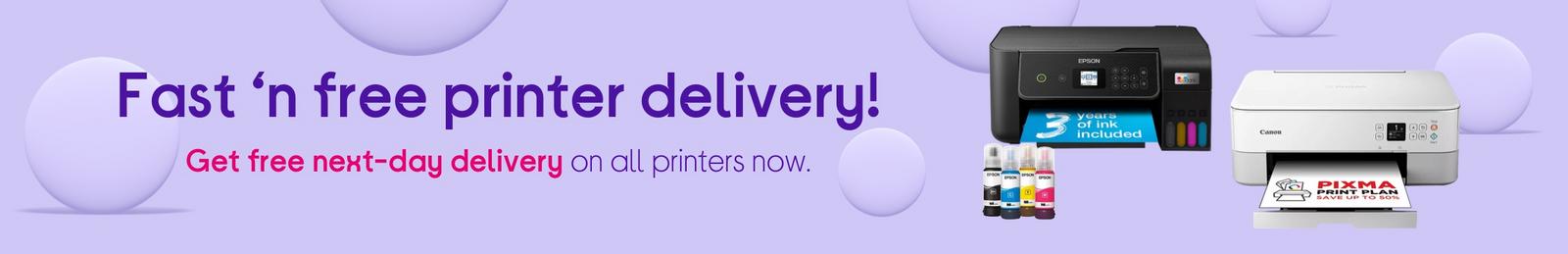 Get free next-day delivery on all printers now