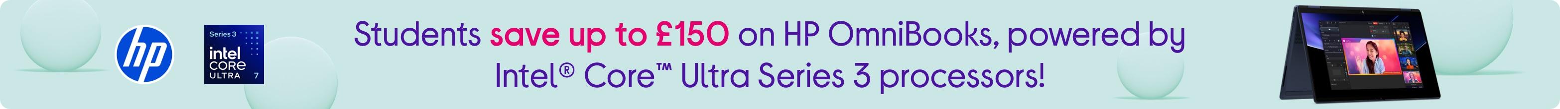 Students save up to £150 on HP OmniBooks, powered by Intel® Core™ Ultra Series 3 processors!