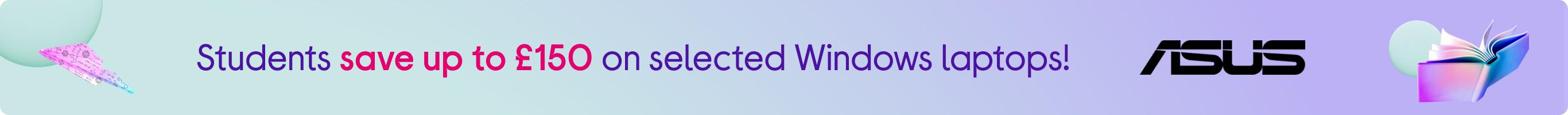 Students save up to £150 on selected Windows laptops!
