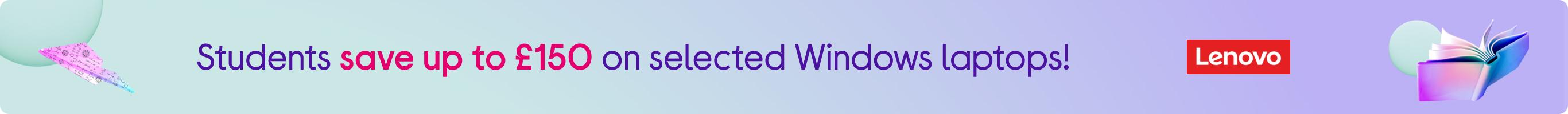 Students save up to £150 on selected Windows laptops!