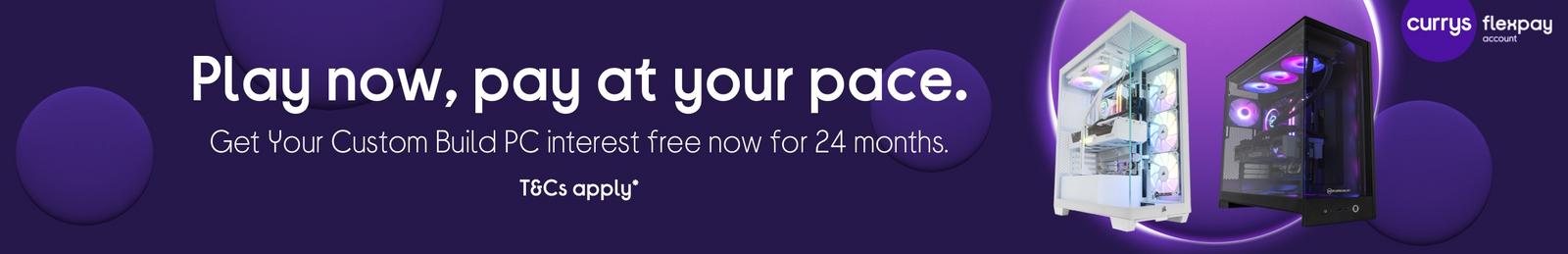 Build your dream PC!  Plus pay up to 12 months later.