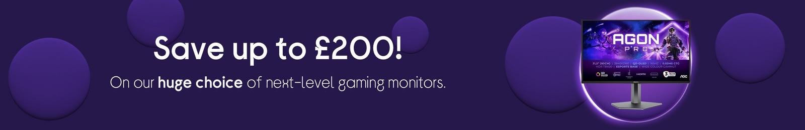 Save up to £300! On our huge choice of next-level gaming monitors.