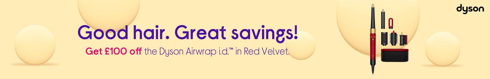 Good hair. Great savings! Get £100 off the Dyson Airwrap i.d.™ in Red Velvet.