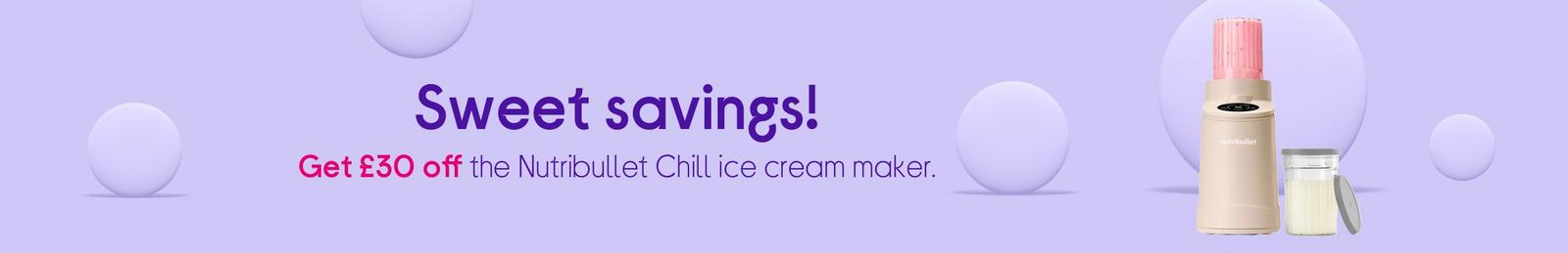 Sweet savings!  Get £20 off the Nutribullet Chill ice cream maker.