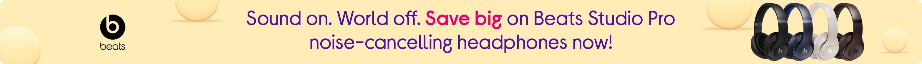 Sound on. World off. Save big on Beats Studio Pro noise-cancelling headphones now!