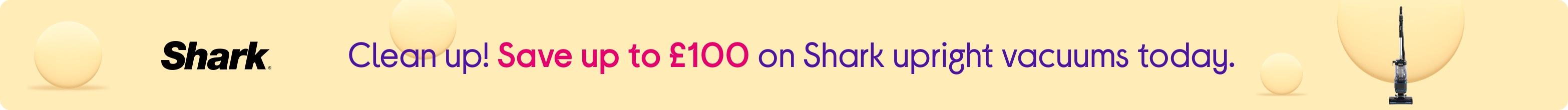 Clean up! Save up to £100 on Shark upright vacuums today.