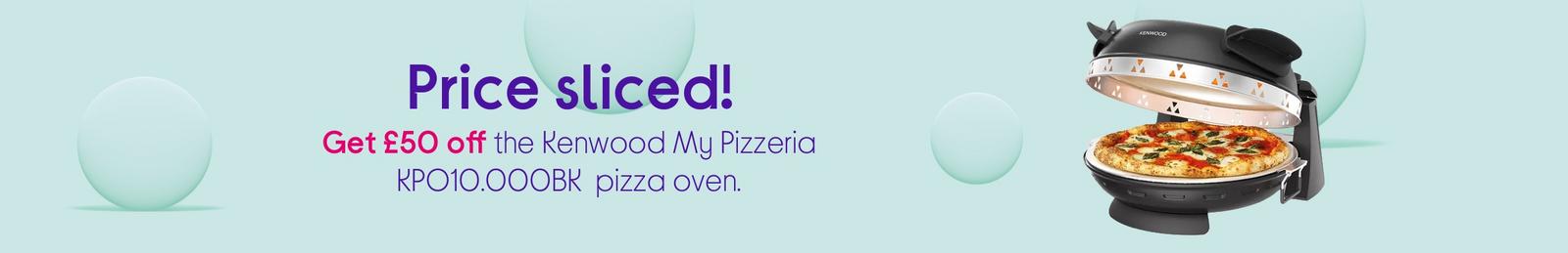 Get £50 off the Kenwood My Pizzeria KPO10.000BK  pizza oven.