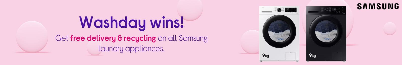 Washday wins!  Get free delivery & recycling on all Samsung laundry appliances.