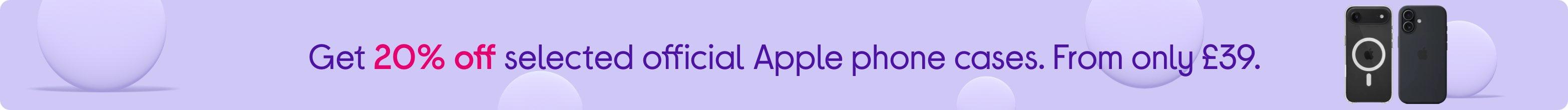 Get 20% off selected official Apple phone cases. From only £39.