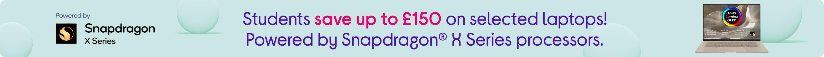 Students save up to £150 on selected laptops! Powered by Snapdragon® X Series processors.