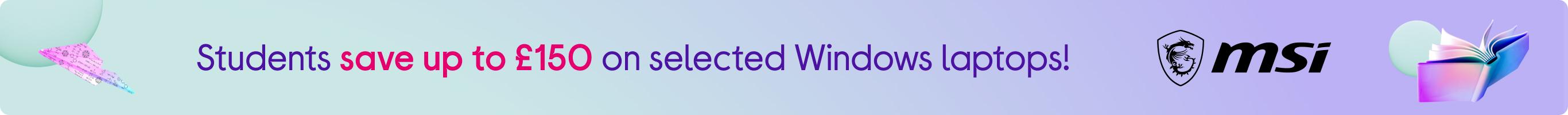Students save up to £150 on selected Windows laptops!