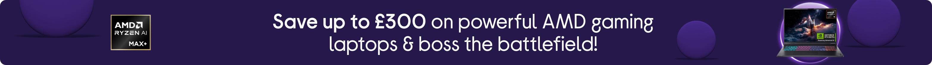 Save up to £300 on powerful AMD gaming laptops & boss the battlefield!