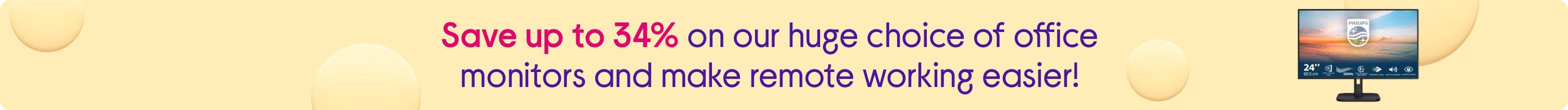 Save up to 34% on our huge choice of office monitors and make remote working easier!