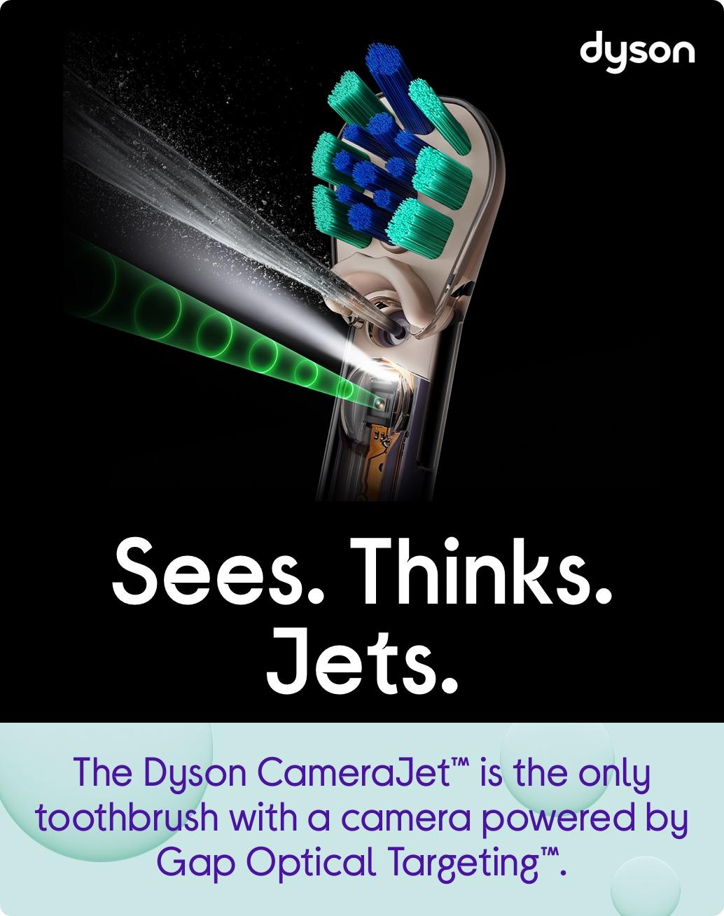 The Dyson CameraJet™ is the only toothbrush with a camera powered by Gap Optical Targeting™.​