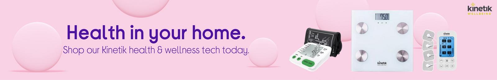 Health in your home. Shop our Kinetik health & wellness tech