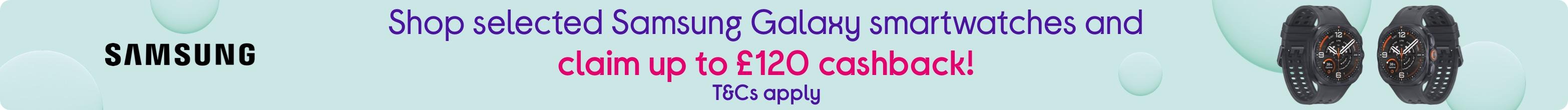 Shop selected Samsung Galaxy smartwatches and claim up to £120 cashback! T&Cs apply
