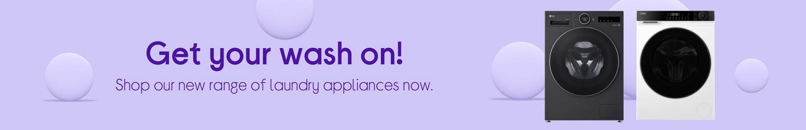 Get your wash on!  Shop our new range of laundry appliances now.