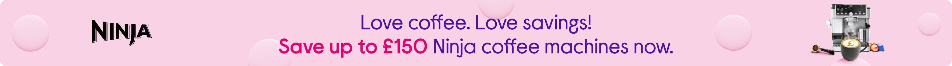 Love coffee. Love savings! Get £70 off Ninja coffee machines now