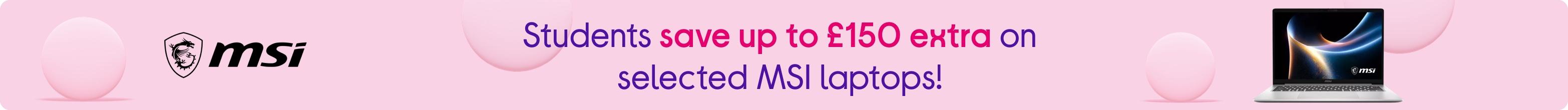 Students save up to £150 extra on selected MSI laptops!