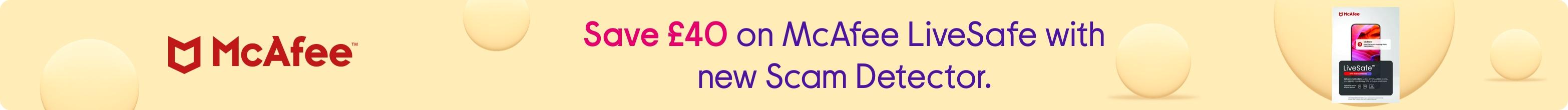 Save £40 on McAfee LiveSafe with new Scam Detector.