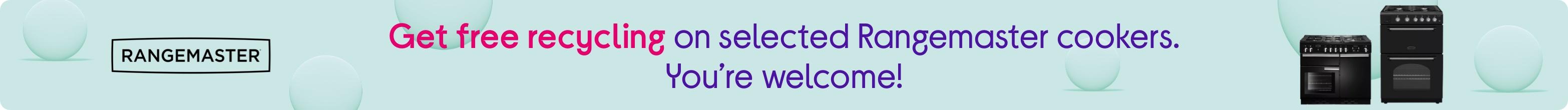 Get free recycling on selected Rangemaster cookers. You’re welcome!