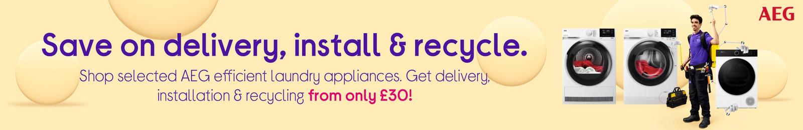 Get delivery, installation & recycling from only £30!