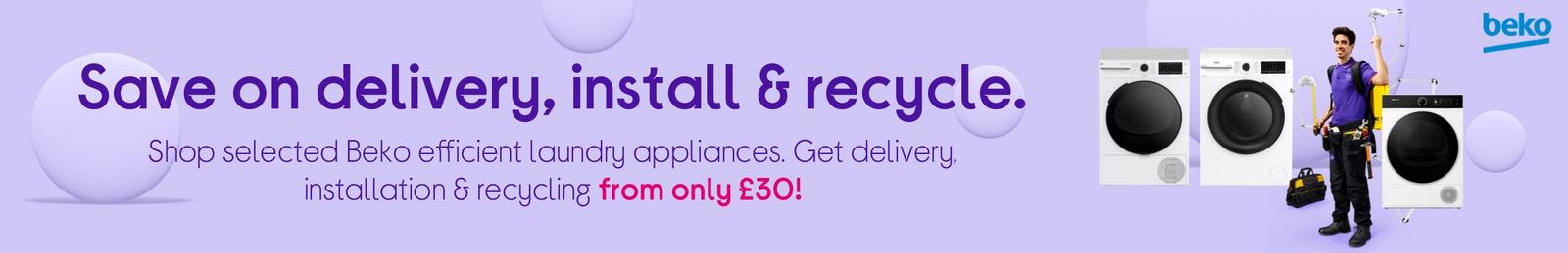 Get delivery, installation & recycling from only £30!