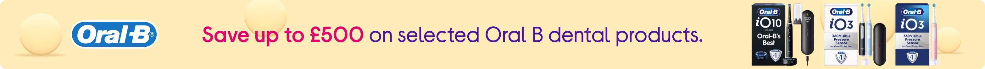 Save up to £500 on selected Oral B dental products.
