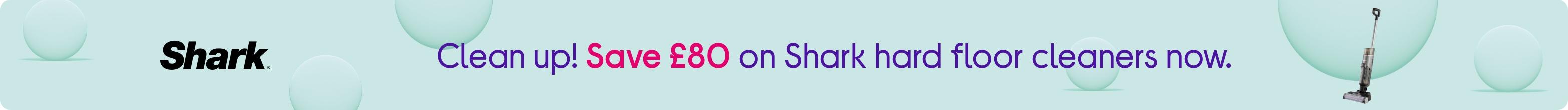 Clean up! Save £80 on Shark hard floor cleaners now.