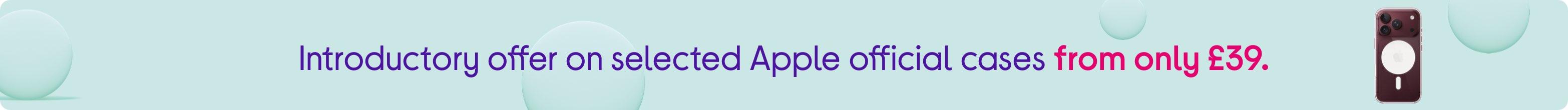 Introductory offer on selected Apple official cases from only £39.