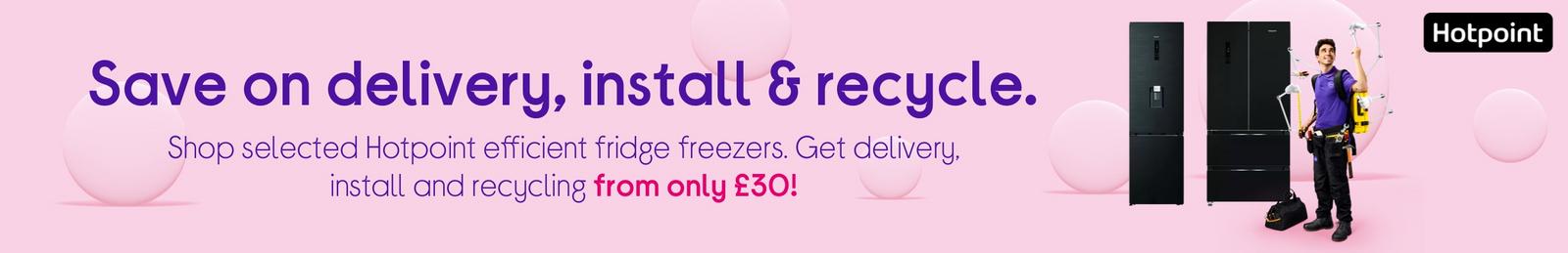 Shop selected Hotpoint efficient fridge freezers. Get delivery, install and recycling from only £30!
