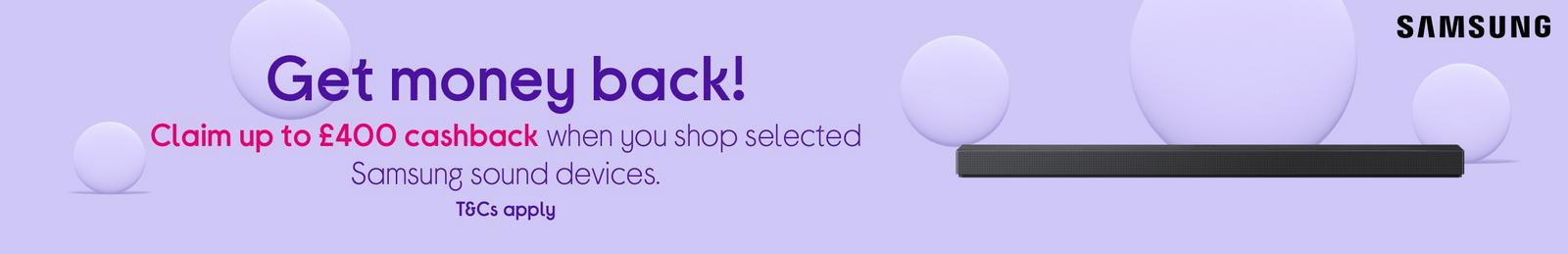 Claim up to £400 cashback when you shop selected Samsung sound devices. Go now!