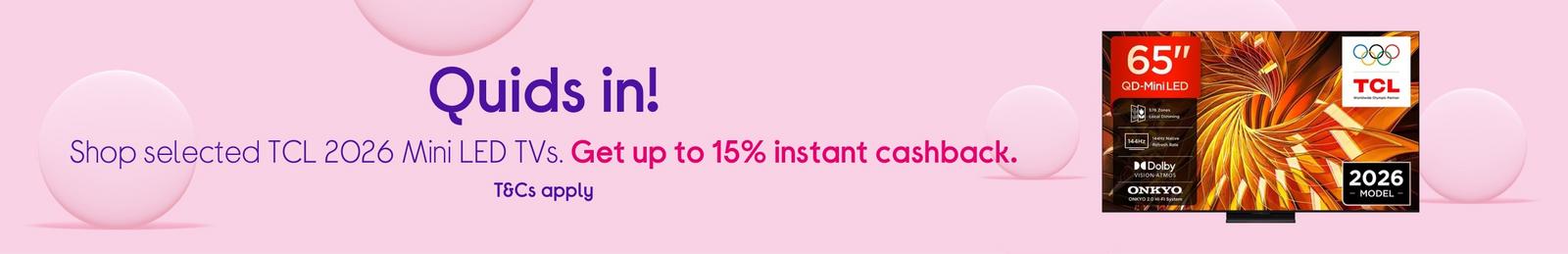 Shop selected TCL 2026 Mini LED TVs. Get up to 15% instant cashback. T&Cs apply.