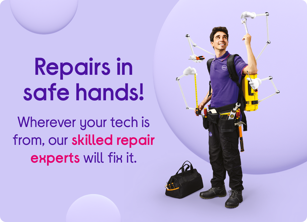 Repairs in safe hands! Wherever your tech is from, our skilled repair experts will fix it.