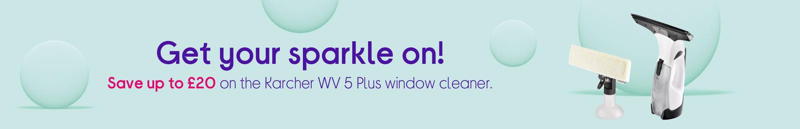 Get your sparkle on!  Save up to £20 on the Karcher WV 5 Plus window cleaner.