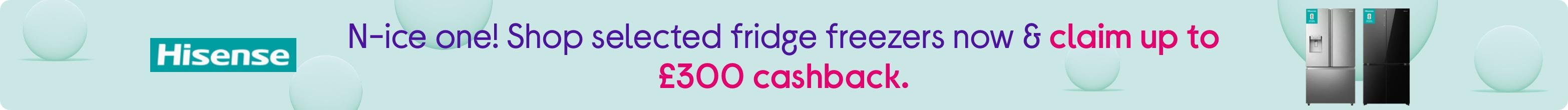 N-ice one! Shop selected fridge freezers now & claim up to £300 cashback