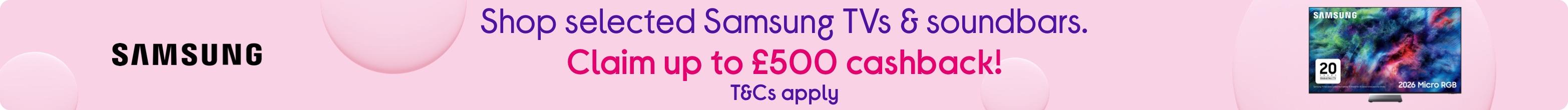 Shop selected Samsung TVs & soundbars. Claim up to £500 cashback! T&Cs apply