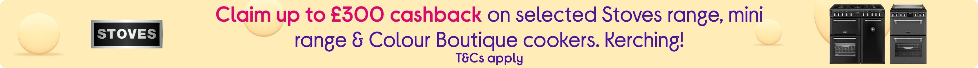 Claim up to £300 cashback on selected Stoves range, mini range & Colour Boutique cookers. Kerching! 