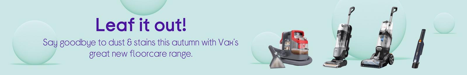 Get your home spick & span this autumn with Vax’s great new range of vacuums.