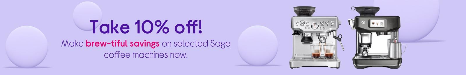 Sage coffee machines.