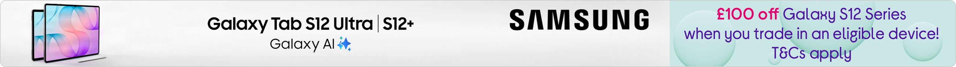 Save up to £100 on the Samsung Galaxy S12 Series when you trade in an eligible device! T&Cs apply.